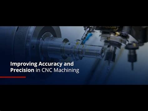 improving accuracy and precision in cnc machining|cnc precision improvement.